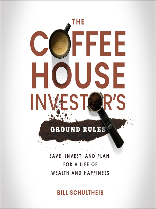 Title details for The Coffeehouse Investor's Ground Rules by Bill Schultheis - Wait list